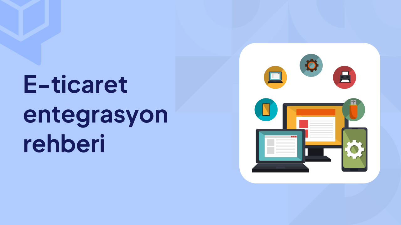 E-Ticaret Entegrasyon Rehberi