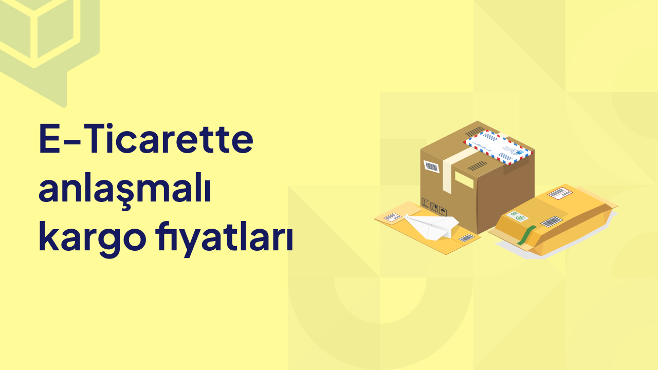 E-Ticarette Anlaşmalı Kargo Fiyatları