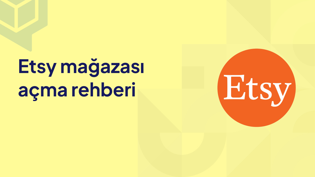 Etsy Mağazası Açma Rehberi