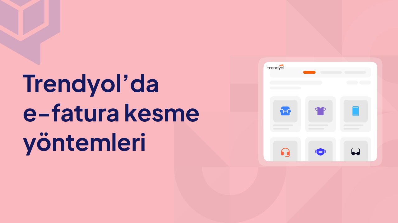 Trendyol’da E-Fatura Kesme Yöntemleri