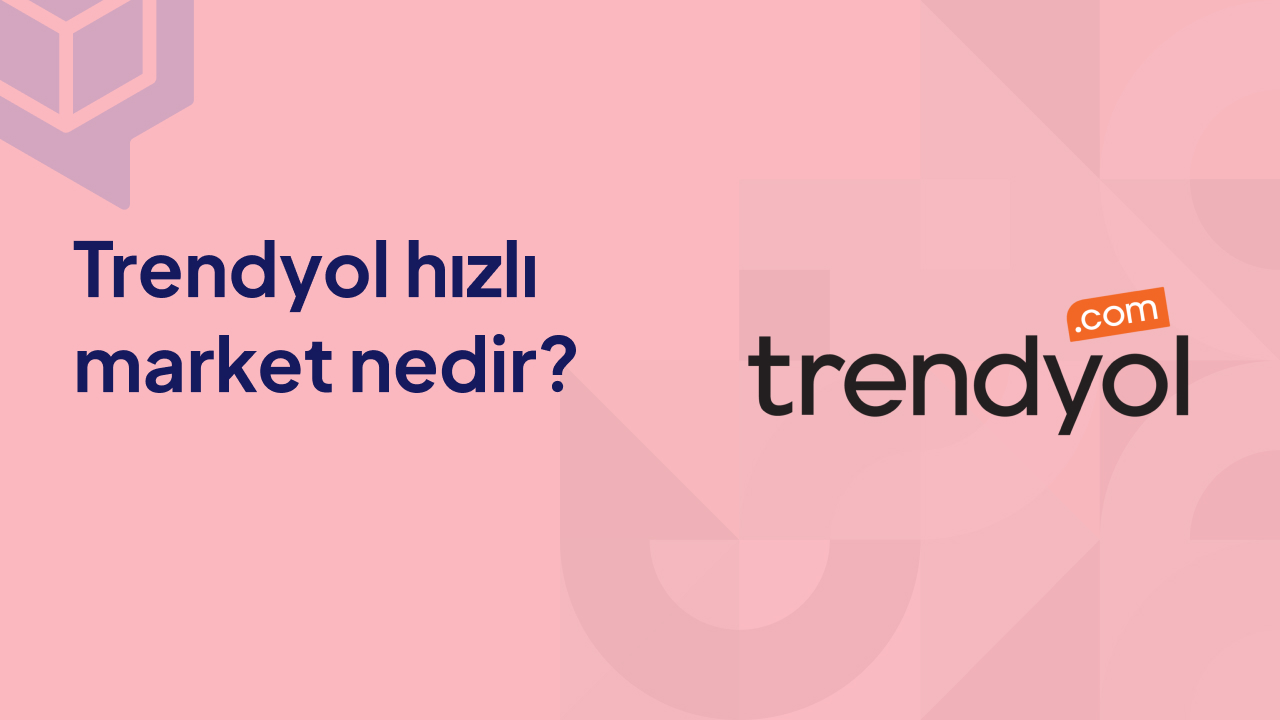 Trendyol Hızlı Market Nedir?