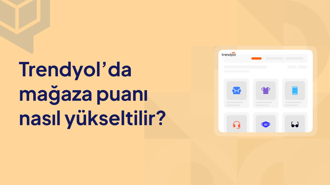 Trendyol’da Mağaza Puanı Nasıl Yükseltilir?