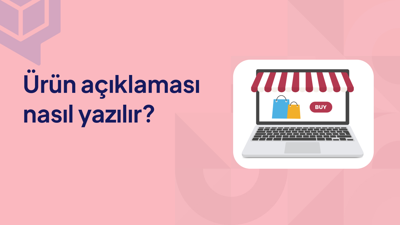 Ürün Açıklaması Nasıl Yazılır?