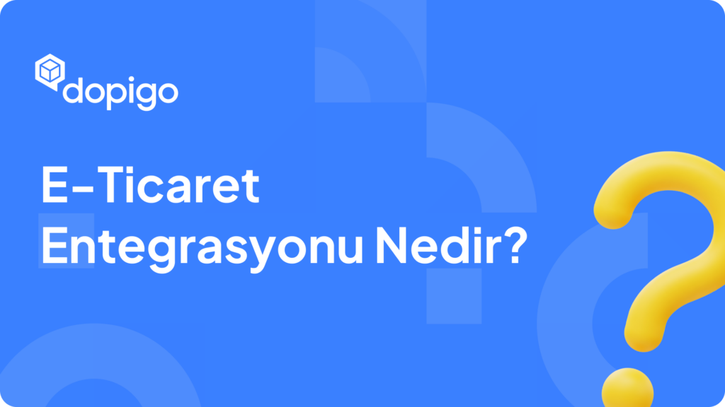 E Ticaret Entegrasyonu Nedir