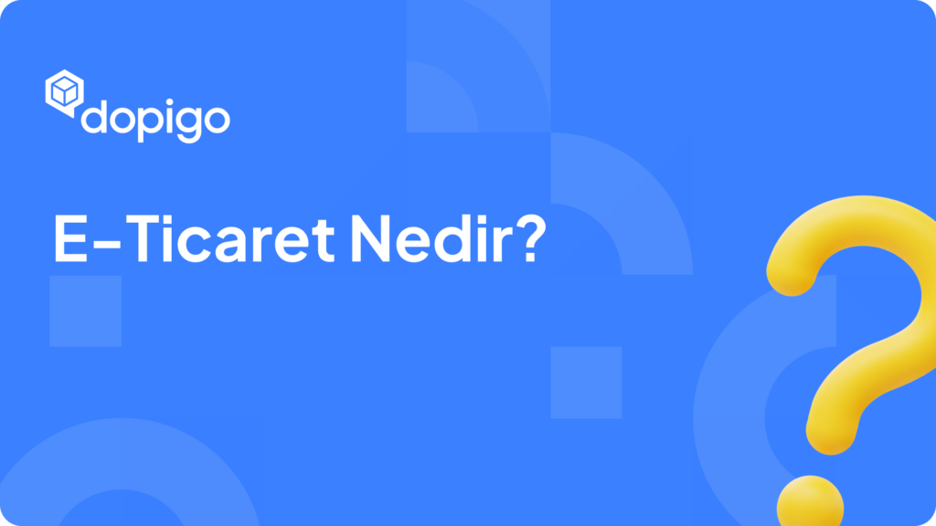 E Ticaret Nedir