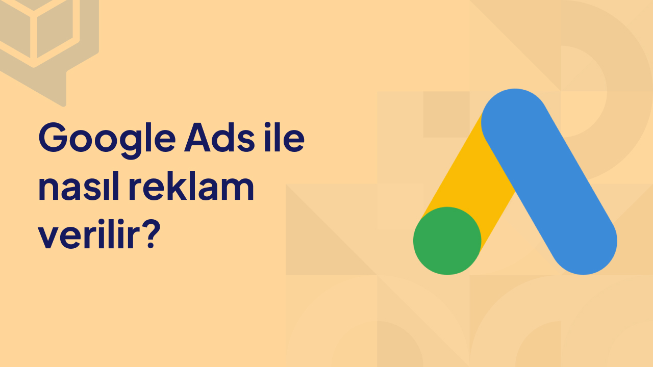 google ads ile nasıl reklam verilir