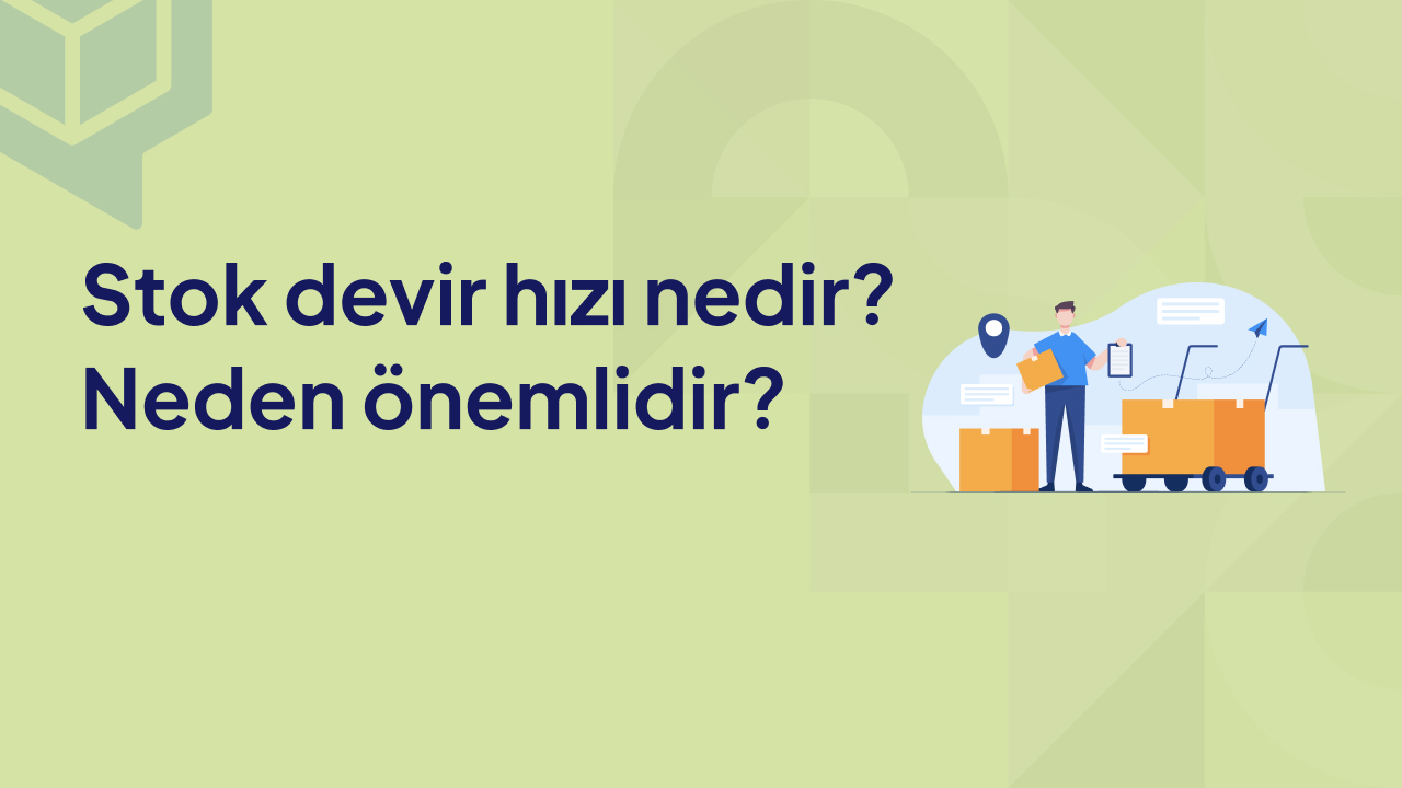 Stok devir hizi nedir Neden onemlidir