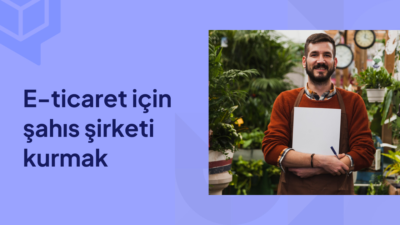 e ticaret icin sahis sirketi kurmak