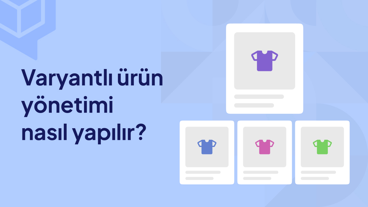 varyantlı ürün yönetimi nasıl yapılır?