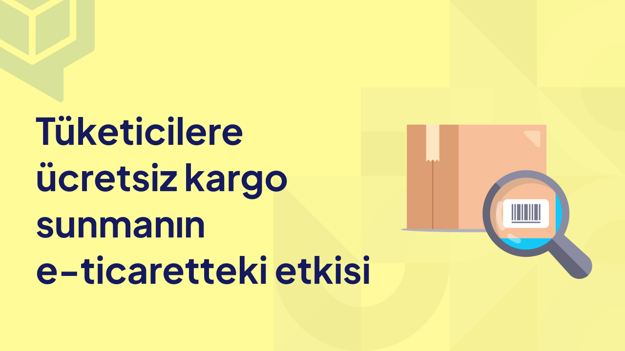 Tüketicilere Ücretsiz Kargo Sunmanın E ticaretteki Etkisi