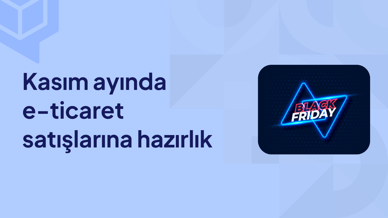 Kasım ayında e ticaret satışlarına hazırlık