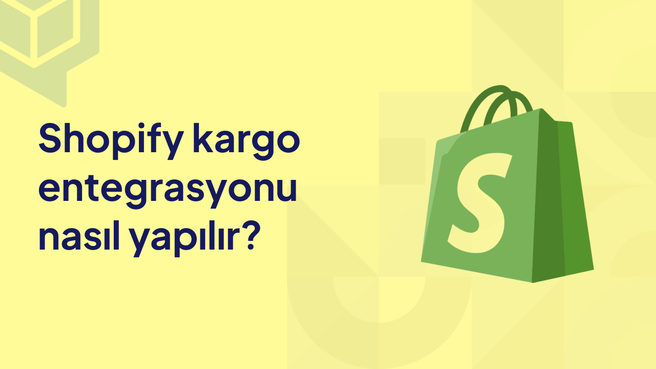 Shopify Kargo Entegrasyonu Nasıl Yapılır