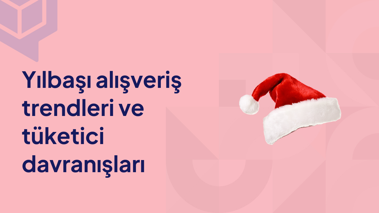 Yılbaşı Alışveriş Trendleri ve Tüketici Davranışları