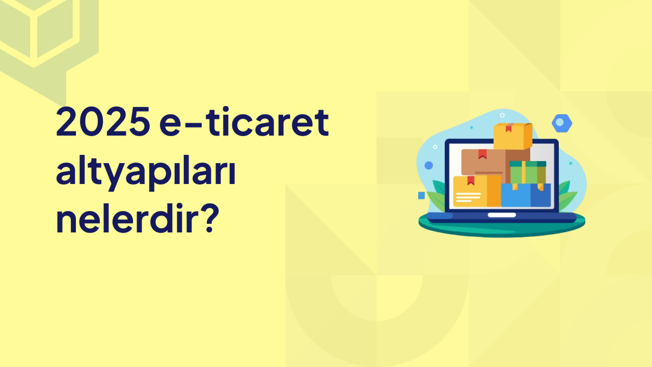 e ticaret altyapıları nelerdir