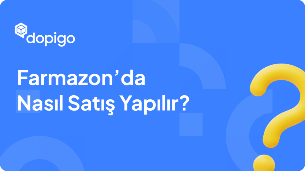 Farmazon’da Nasıl Satış Yapılır