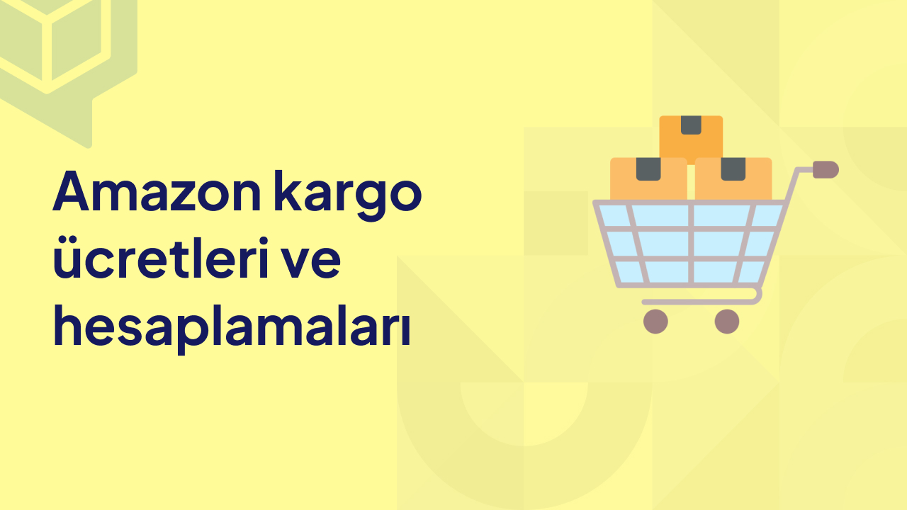 Amazon kargo ücretleri ve hesaplamaları