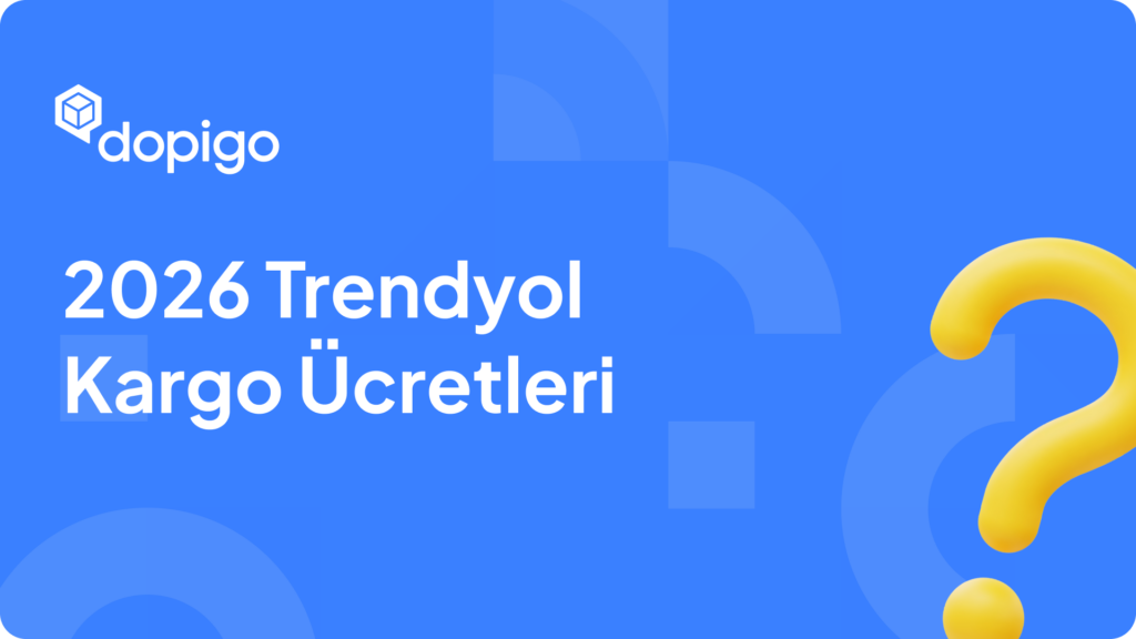 2026 Trendyol Kargo Ücretleri