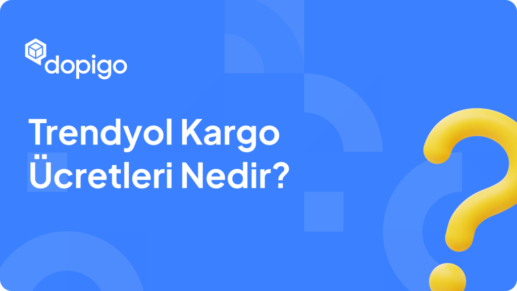 Trendyol Kargo Ücretleri Nedir