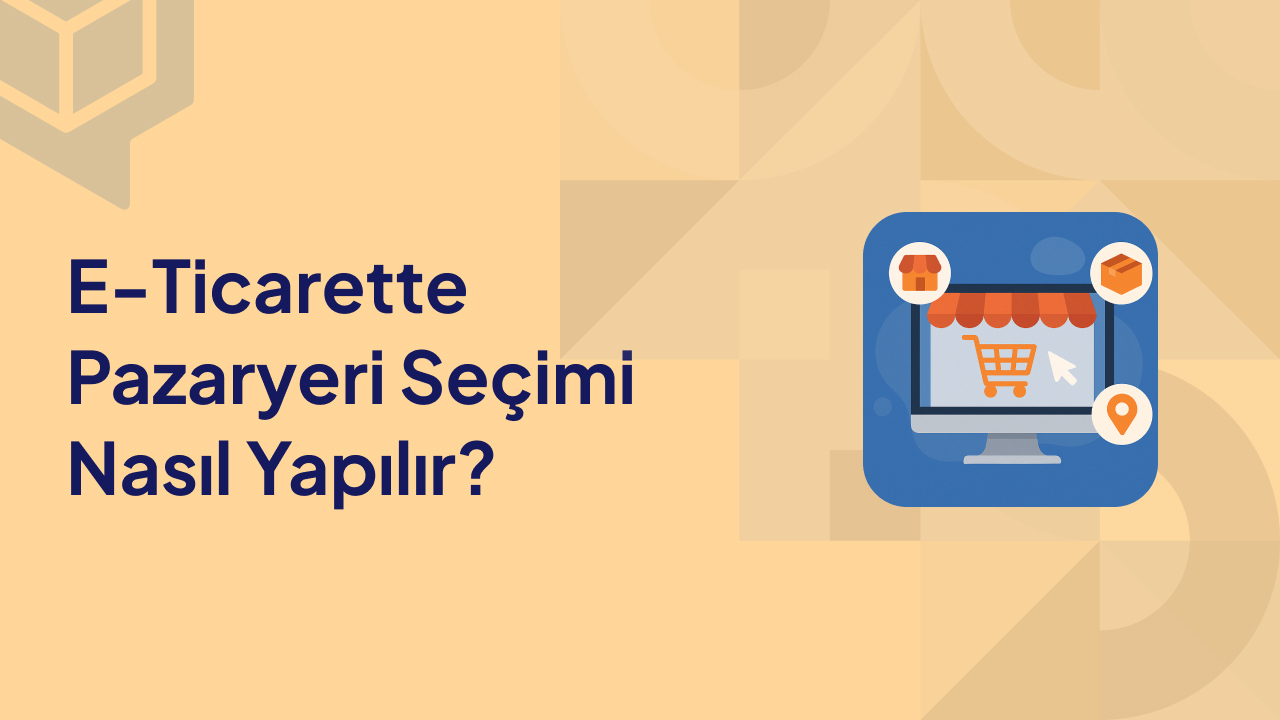 E Ticarette Pazaryeri Seçimi Nasıl Yapılır