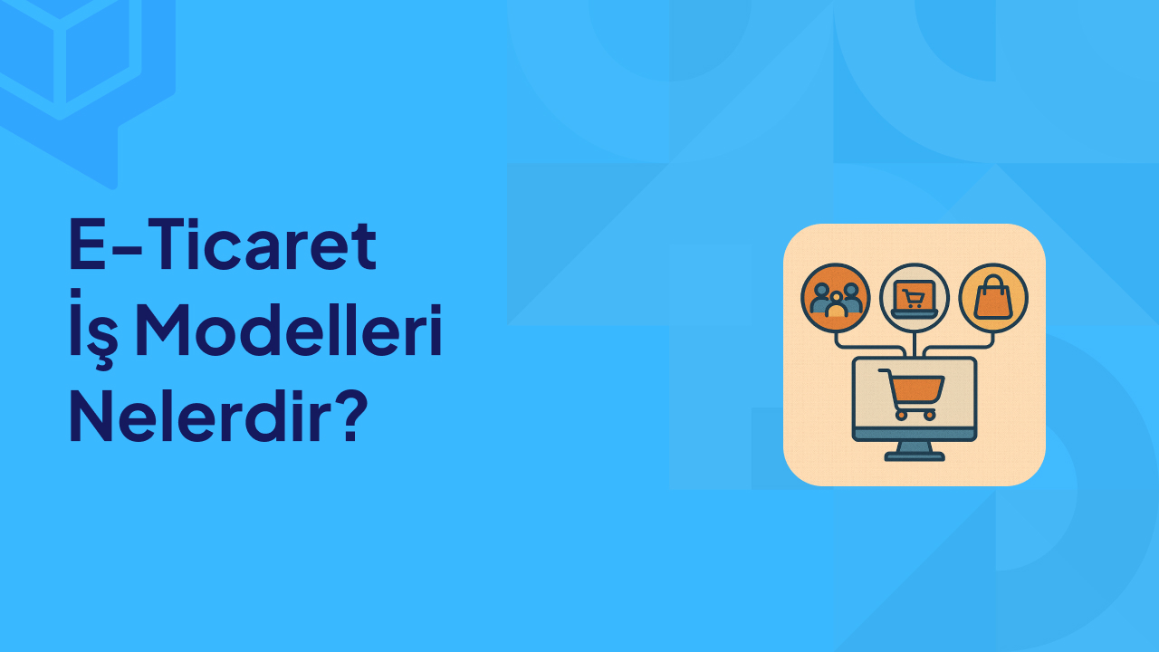 E Ticaret İş Modelleri Nelerdir