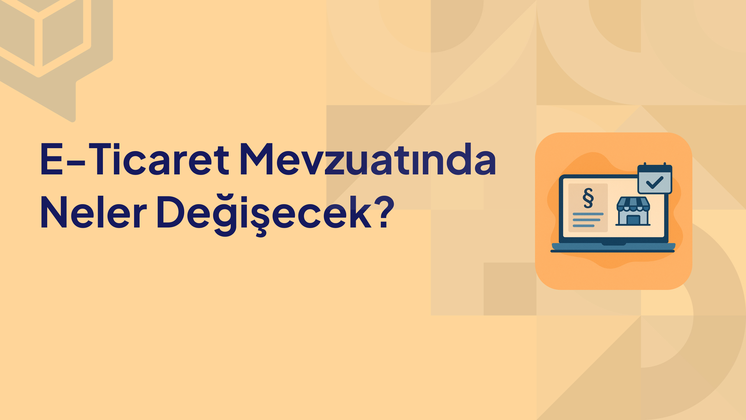E Ticaret Mevzuatında Neler Değişecek