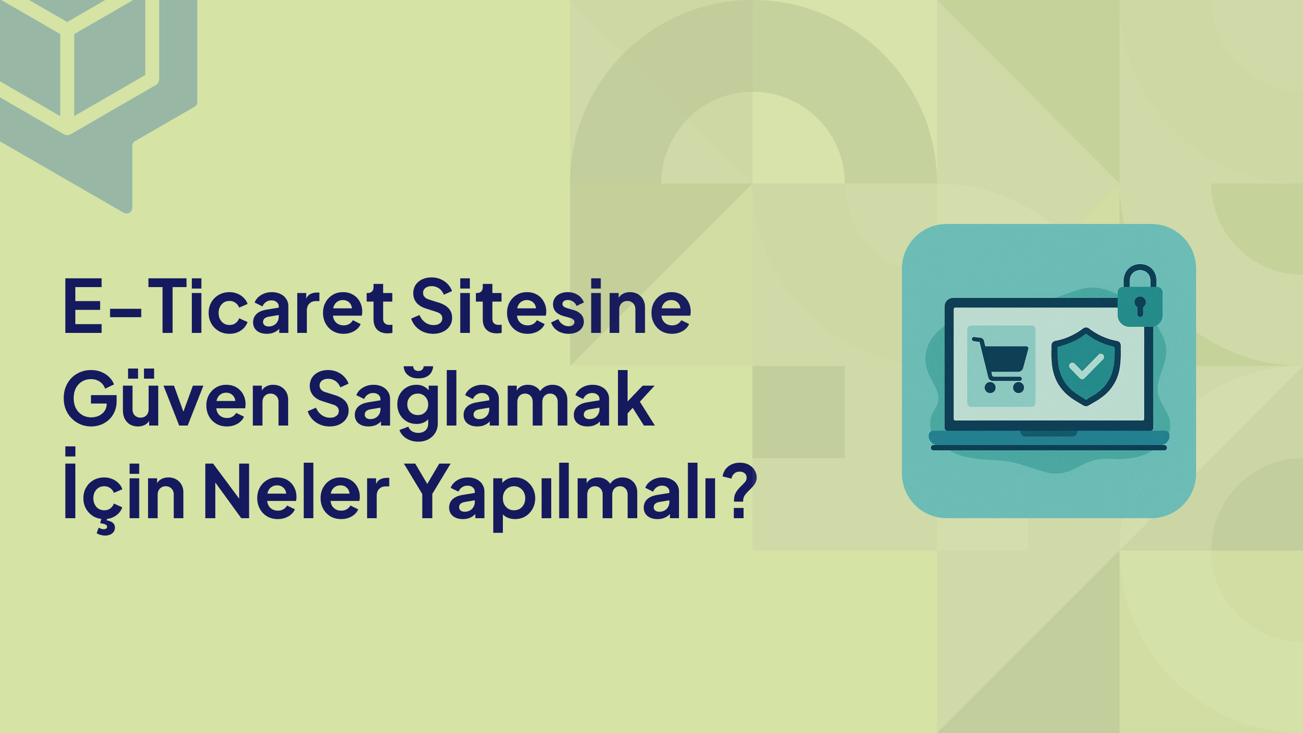 E Ticaret Sitesine Güven Sağlamak İçin Neler Yapılmalı