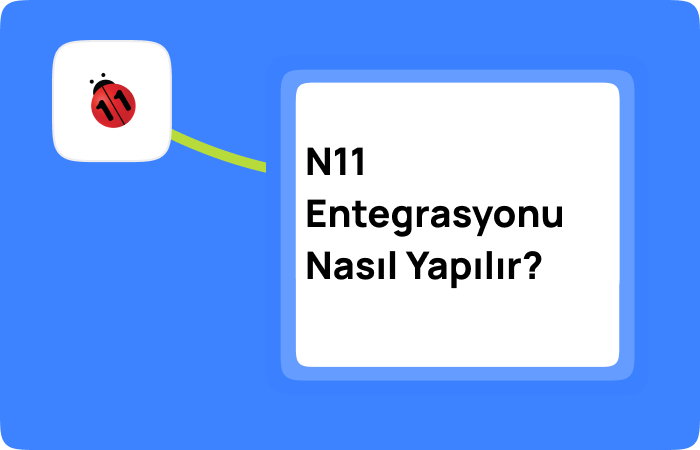 N11 Entegrasyonu Nasıl Yapılır