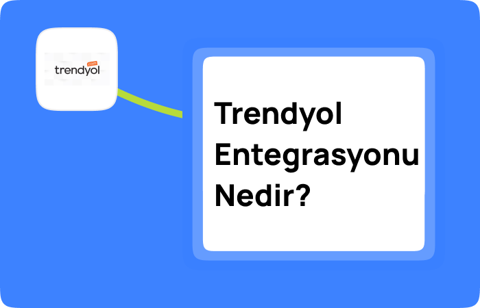 Trendyol Entegrasyonu Nedir