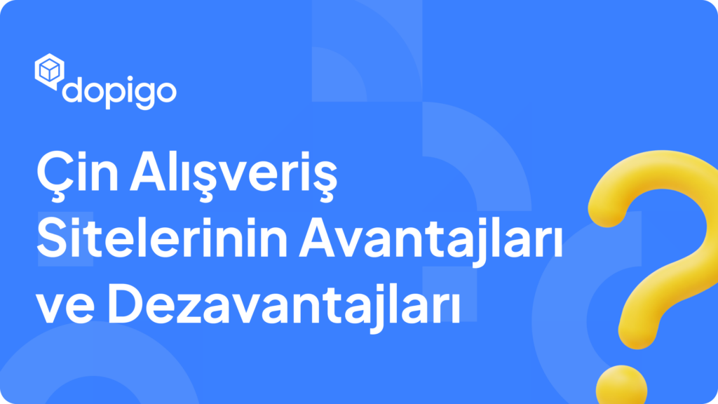 Çin Alışveriş Sitelerinin Avantajları ve Dezavantajları
