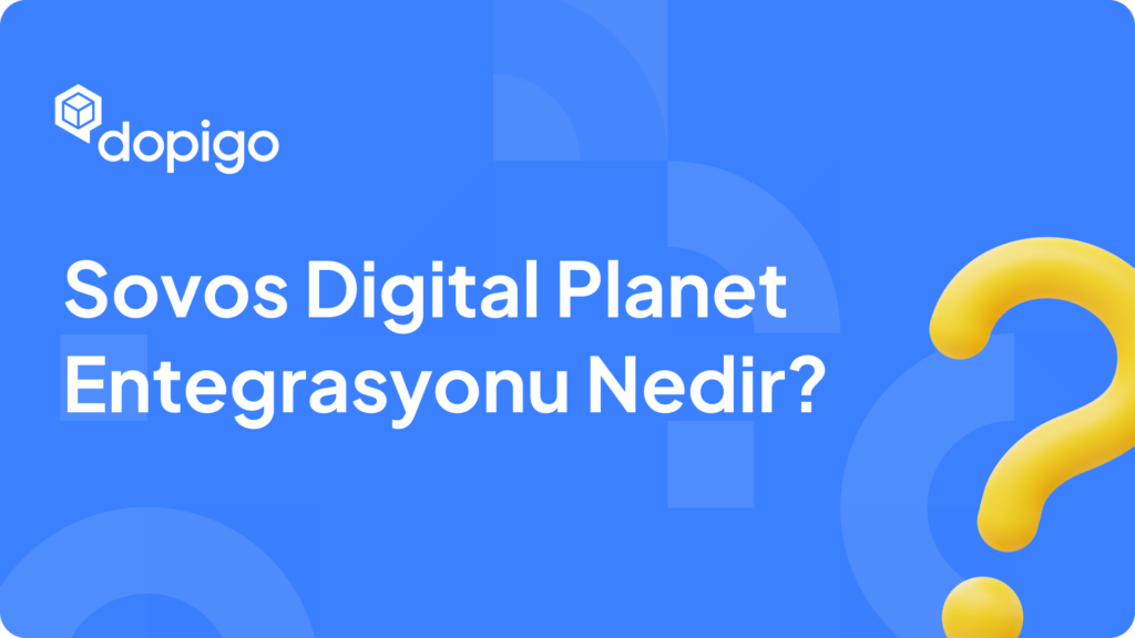 Sovos Digital Planet Entegrasyonu Nedir