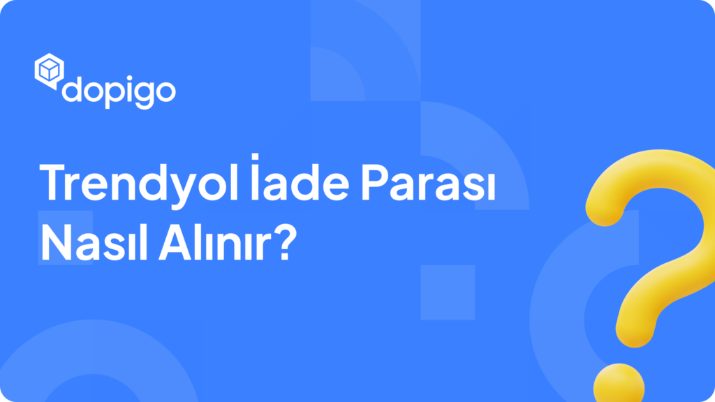 Trendyol İade Parası Nasıl Alınır