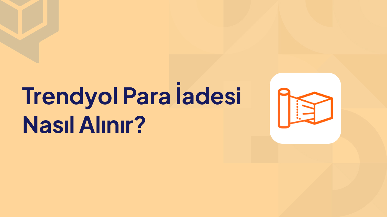 Trendyol Para İadesi Nasıl Alınır