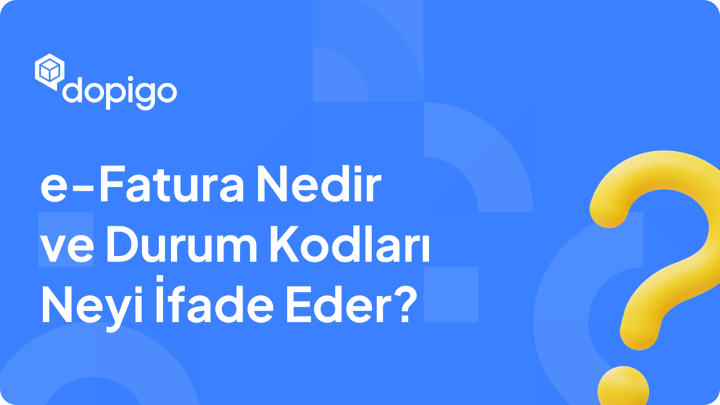 e Fatura Nedir ve Durum Kodları Neyi İfade Eder
