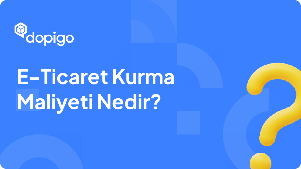 E Ticaret Kurma Maliyeti Nedir