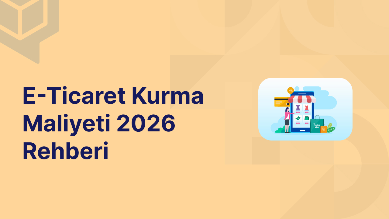 E Ticaret Kurma Maliyeti 2026 Rehberi (1)