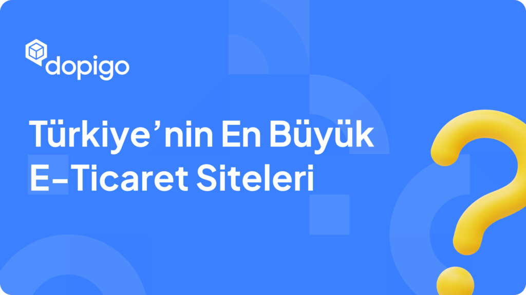 Türkiye’nin En Büyük E Ticaret Siteleri