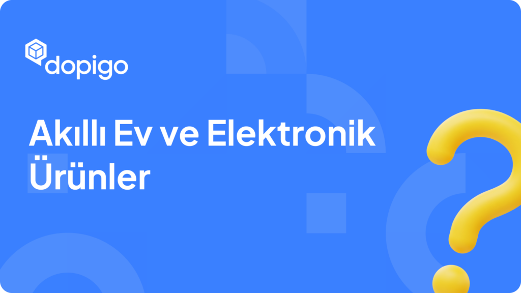 Akıllı Ev ve Elektronik Ürünler