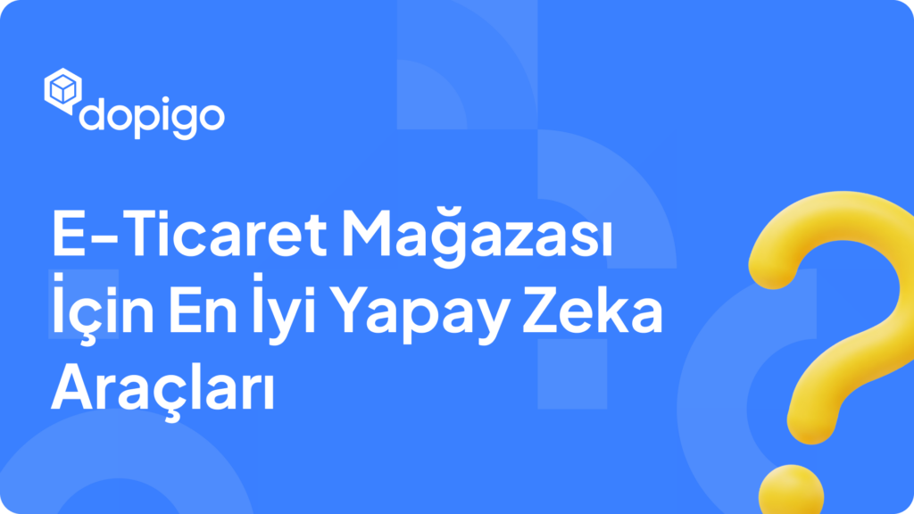 E Ticaret Mağazası İçin En İyi Yapay Zeka Araçları E Ticaret Mağazası İçin En İyi Yapay Zeka Araçları
