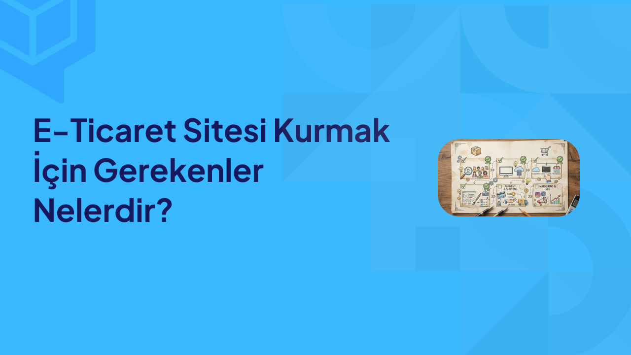 E Ticaret Sitesi Kurmak İçin Gerekenler Nelerdir (1)