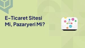 E Ticaret Sitesi Mi, Pazaryeri Mi