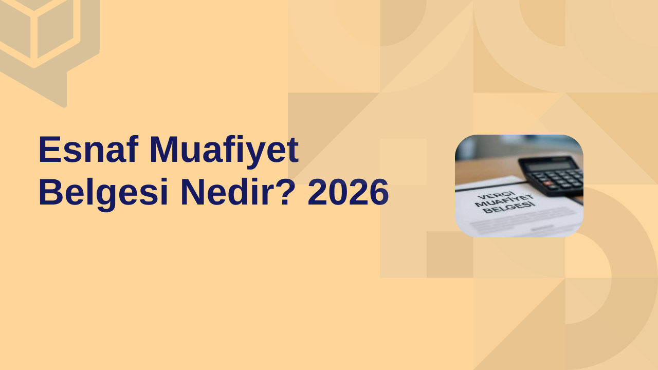 Esnaf Muafiyet Belgesi Nedir 2026