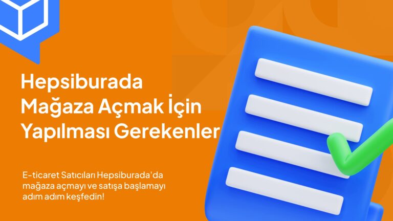 Hepsiburada Mağaza Açmak İçin Yapılması Gerekenler