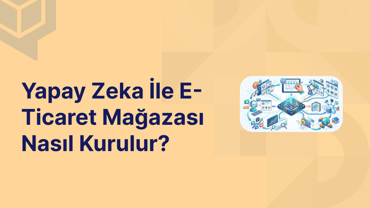 Yapay Zeka İle E Ticaret Mağazası Nasıl Kurulur