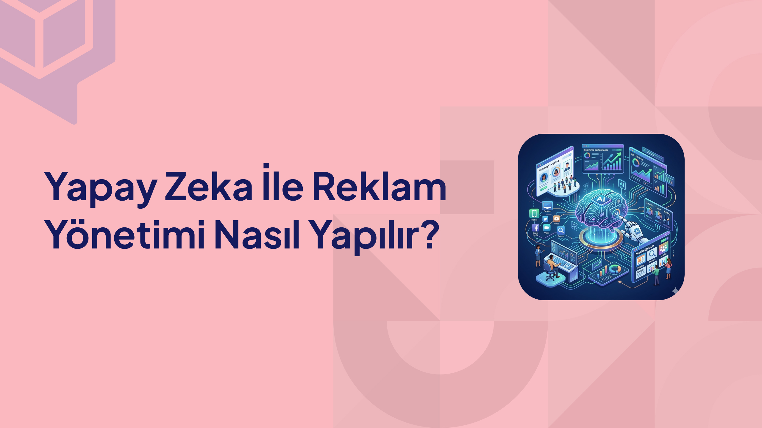 Yapay Zeka İle Reklam Yönetimi Nasıl Yapılır