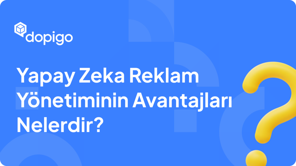 Yapay Zeka Reklam Yönetiminin Avantajları Nelerdir Yapay Zeka Reklam Yönetiminin Avantajları Nelerdir