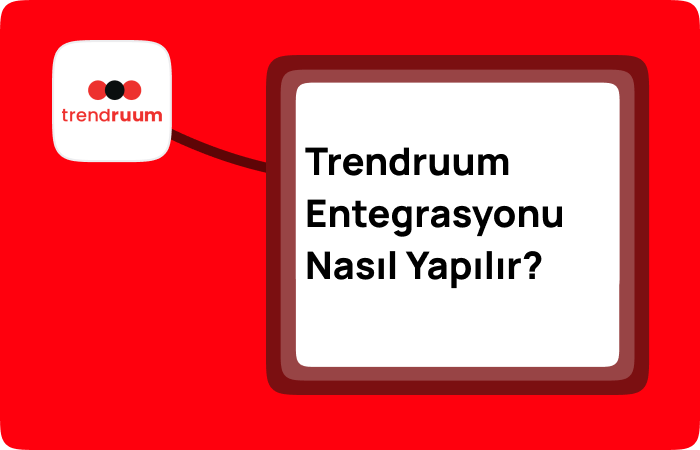 Trendruum Entegrasyonu Nasıl Yapılır